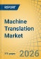 Machine Translation Market Size, Share, and Industry Analysis - Global Forecast to 2036 - Product Thumbnail Image