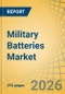 Military Batteries Market Size, Share, and Industry Analysis - Global Forecast to 2036 - Product Image