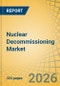 Nuclear Decommissioning Market Size, Share, and Industry Analysis - Global Forecast to 2036 - Product Thumbnail Image