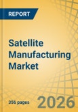 Satellite Manufacturing Market Size, Share, and Industry Analysis - Global Forecast to 2036- Product Image