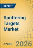 Sputtering Targets Market Size, Share, and Industry Analysis - Global Forecast to 2036- Product Image