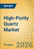 High-Purity Quartz Market Size, Share, and Industry Analysis - Global Forecast to 2036- Product Image