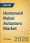 Humanoid Robot Actuators Market Size, Share, and Industry Analysis - Global Forecast to 2036 - Product Image