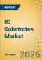 IC Substrates Market Size, Share, and Industry Analysis - Global Forecast to 2036 - Product Thumbnail Image