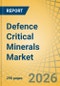 Defence Critical Minerals Market Size, Share, and Industry Analysis - Global Forecast to 2036 - Product Thumbnail Image