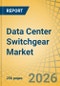 Data Center Switchgear Market Size, Share, and Industry Analysis - Global Forecast to 2036 - Product Image