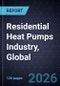 Residential Heat Pumps Industry, Global, 2025-2035 - Product Image
