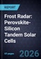 Frost Radar(TM): Perovskite-Silicon Tandem Solar Cells, 2026 - Product Thumbnail Image