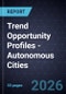 Trend Opportunity Profiles - Autonomous Cities - Product Thumbnail Image