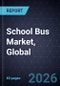 School Bus Market, Global, 2025-2035 - Product Thumbnail Image