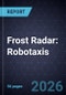 Frost Radar(TM): Robotaxis, 2026 - Product Thumbnail Image