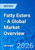 Fatty Esters - A Global Market Overview- Product Image