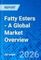 Fatty Esters - A Global Market Overview - Product Thumbnail Image