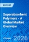 Superabsorbent Polymers - A Global Market Overview - Product Thumbnail Image