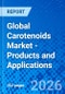 Global Carotenoids Market - Products and Applications - Product Thumbnail Image