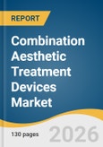 Combination Aesthetic Treatment Devices Market Size, Share & Trends Analysis Report 2026-2033- Product Image