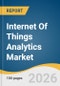 Internet Of Things Analytics Market Size, Share & Trends Analysis Report 2026-2033 - Product Thumbnail Image