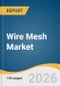 Wire Mesh Market Size, Share & Trend Analysis Report 2026-2033 - Product Thumbnail Image