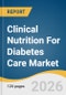 Clinical Nutrition For Diabetes Care Market Size, Share & Trends Analysis Report 2026-2033 - Product Thumbnail Image