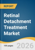 Retinal Detachment Treatment Market Size, Share & Trends Analysis Report 2026-2033- Product Image