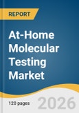 At-Home Molecular Testing Market Size, Share & Trends Analysis Report 2026-2033- Product Image
