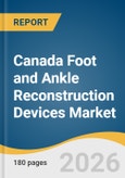 Canada Foot and Ankle Reconstruction Devices Market Size, Share & Trends Analysis Report 2026-2033- Product Image