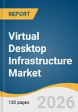Virtual Desktop Infrastructure Market Size, Share & Trends Analysis Report 2026-2033- Product Image