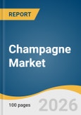 Champagne Market Size, Share & Trends Analysis Report 2026-2033- Product Image