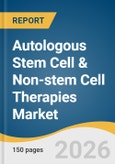 Autologous Stem Cell & Non-stem Cell Therapies Market Size, Share & Trends Analysis Report 2026-2033- Product Image