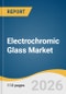 Electrochromic Glass Market Size, Share & Trends Analysis Report 2026-2033 - Product Thumbnail Image