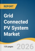 Grid Connected PV System Market Size, Share, & Trend Analysis By 2026-2033- Product Image