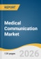 Medical Communication Market Size, Share & Trends Analysis Report 2026-2033 - Product Thumbnail Image