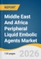 Middle East And Africa Peripheral Liquid Embolic Agents Market Size, Share & Trends Analysis Report 2026-2036 - Product Thumbnail Image