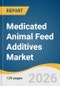Medicated Animal Feed Additives Market Size, Share & Trends Analysis Report 2026-2033 - Product Thumbnail Image