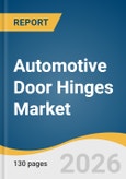 Automotive Door Hinges Market Size, Share & Trends Analysis Report 2026-2033- Product Image