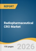 Radiopharmaceutical CRO Market Size, Share & Trends Analysis Report 2026-2033- Product Image
