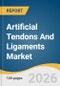 Artificial Tendons And Ligaments Market Size, Share & Trends Analysis Report 2026-2033 - Product Thumbnail Image