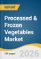Processed & Frozen Vegetables Market Size, Share & Trends Analysis Report 2026-2033 - Product Thumbnail Image
