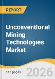 Unconventional Mining Technologies Market Size, Share & Trend Analysis Report 2026-2033- Product Image