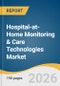 Hospital-at-Home Monitoring & Care Technologies Market Size, Share & Trends Analysis Report 2026-2033 - Product Thumbnail Image