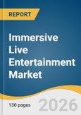 Immersive Live Entertainment Market Size, Share & Trends Analysis Report 2026-2033- Product Image