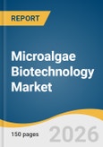 Microalgae Biotechnology Market Size, Share & Trends Analysis Report 2026-2033- Product Image