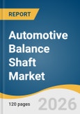Automotive Balance Shaft Market Size, Share & Trends Analysis Report 2026-2033- Product Image