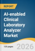 AI-enabled Clinical Laboratory Analyzer Market Size, Share & Trends Analysis Report 2026-2033- Product Image
