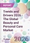 Trends and Drivers 2026 - The Global Beauty and Personal Care Market - Product Thumbnail Image