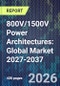 800V/1500V Power Architectures: Global Market 2027-2037 - Product Thumbnail Image