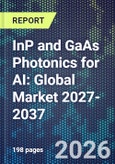 InP and GaAs Photonics for AI: Global Market 2027-2037- Product Image