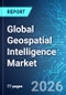 Global Geospatial Intelligence Market - 2026 Edition - Product Thumbnail Image