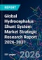 Global Hydrocephalus Shunt System Market Strategic Research Report 2026-2031 - Product Image