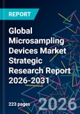 Global Microsampling Devices Market Strategic Research Report 2026-2031- Product Image